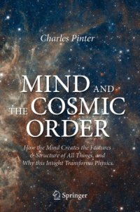 cover of the book Mind and the Cosmic Order: How the Mind Creates the Features & Structure of All Things, and Why this Insight Transforms Physics