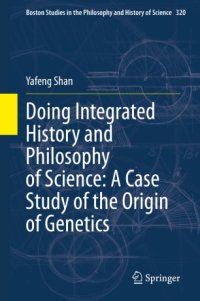 cover of the book Doing Integrated History and Philosophy of Science: A Case Study of the Origin of Genetics