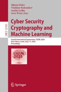 cover of the book Cyber Security Cryptography and Machine Learning: Fourth International Symposium, CSCML 2020, Be'er Sheva, Israel, July 2–3, 2020, Proceedings