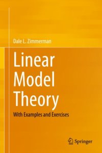 cover of the book Linear Model Theory: With Examples and Exercises