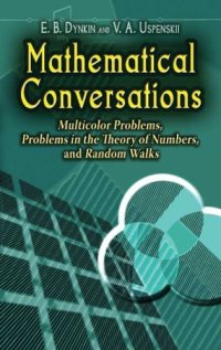 cover of the book Mathematical conversations: Multicolor problems, problems in the theory of numbers, and random walks