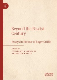 cover of the book Beyond the Fascist Century: Essays in Honour of Roger Griffin