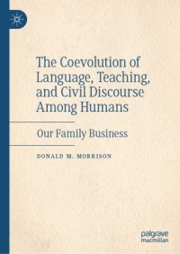 cover of the book The Coevolution of Language, Teaching, and Civil Discourse Among Humans: Our Family Business