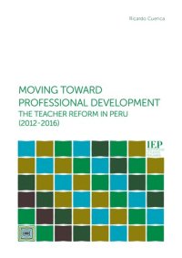 cover of the book Moving toward professional development: the teacher reform in Peru (2012-2016)