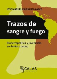 cover of the book Trazos de sangre y fuego - Bio-Necropolítica y juvenicidio en América Latina