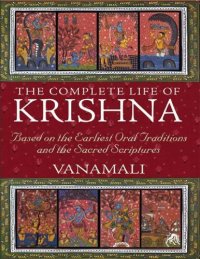 cover of the book The Complete Life of Krishna: Based on the Earliest Oral Traditions and the Sacred Scriptures