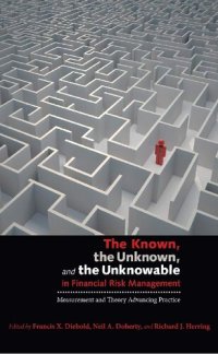 cover of the book The Known, the Unknown, and the Unknowable in Financial Risk Management: Measurement and Theory Advancing Practice