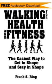 cover of the book Walking for Health and Fitness: The Easiest Way to Get in Shape and Stay in Shape