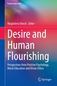 cover of the book Desire and Human Flourishing: Perspectives from Positive Psychology, Moral Education and Virtue Ethics