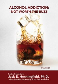 cover of the book Alcohol addiction : not worth the buzz