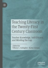 cover of the book Teaching Literacy in the Twenty-First Century Classroom: Teacher Knowledge, Self-Efficacy, and Minding the Gap