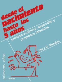 cover of the book Desde el nacimiento hasta los 5 años: Proceso evolutivo, desarrollo y progresos infantiles