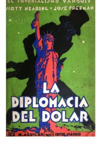 cover of the book La diplomacia del dólar: Estudio sobre el imperialismo yanqui