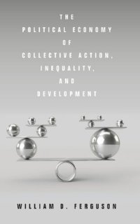 cover of the book The Political Economy of Collective Action, Inequality, and Development