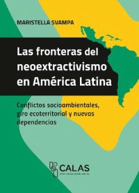 cover of the book Las fronteras del neoextractivismo en América Latina - Conflictos socioambientales, giro ecoterritorial y nuevas dependencias