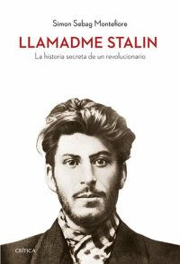 cover of the book Llamadme Stalin. La historia secreta de un revolucionario