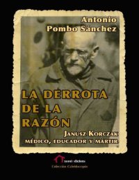 cover of the book La derrota de la razó: Janusz Korczak: médico, educador y mártir (Caleidoscopio) (Spanish Edition)