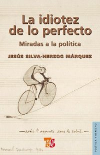 cover of the book La idiotez de lo perfecto. Miradas a la política