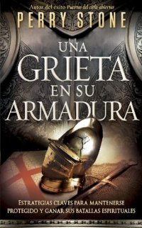 cover of the book Una grieta en su armadura: Estrategias claves para mantenerse protegido y ganar sus batallas espirituales (Spanish Edition)