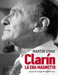 cover of the book Clarín. La era Magnetto