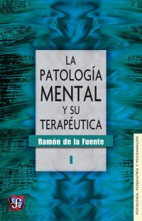 cover of the book La patología mental y su terapéutica, I (Psicologa, Psiquiatra y Psicoanlisis)