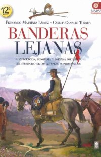 cover of the book Banderas lejanas. La exploración, conquista y defensa por España del territorio de los actuales Estados Unidos