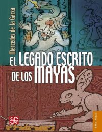 cover of the book El legado escrito de los mayas