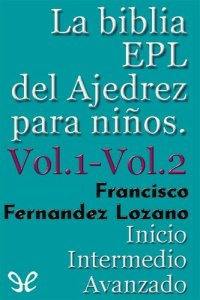 cover of the book La biblia EPL del ajedrez para niños. Vol.1 y Vol.2