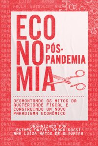 cover of the book Economia pós-pandemia: Desmontando os mitos da austeridade fiscal e construindo um novo paradigma econômico