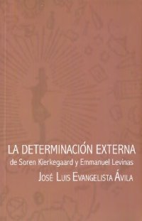 cover of the book La determinación externa. Søren Kierkegaard y Emmanuel Levinas