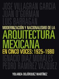 cover of the book Modernizació y nacionalismo de la arquitectura mexicana en cinco voces: 1925-1980 (Spanish Edition)