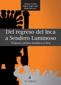 cover of the book Del regreso del inca a sendero luminoso: violencia y política mesiánica en Perú