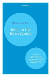 cover of the book India and the Interregnum: Interim Government, September 1946–August 1947