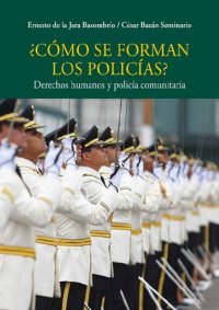 cover of the book ¿Cómo se forman los policías?: derechos humanos y policía comunitaria