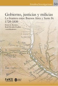 cover of the book Gobierno, justicias y milicias : La frontera entre Buenos Aires y Santa Fe (1720-1830)