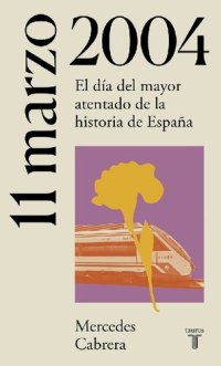 cover of the book 11 de marzo de 2004. El día del mayor atentado de la historia de España