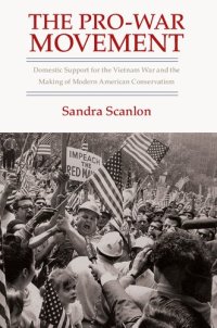 cover of the book The Pro-War Movement: Domestic Support for the Vietnam War and the Making of Modern American Conservatism