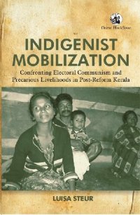 cover of the book Indigenist Mobilization: Confronting Electoral Communism and Precarious Livelihoods in Post-Reform Kerala