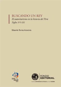 cover of the book Buscando un rey. El autoritarismo en la historia del Perú, siglos XVI-XXI