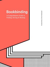 cover of the book Bookbinding: A Comprehensive Guide to Folding, Sewing & Binding