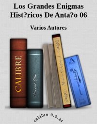 cover of the book Los Grandes Enigmas Historicos De Antaño 06