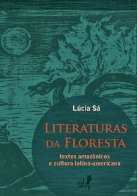 cover of the book Literaturas da floresta: textos amazônicos e cultura latino-americana