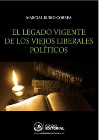 cover of the book El legado vigente de los viejos liberales políticos