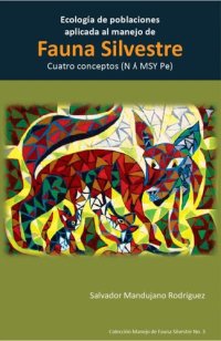 cover of the book Ecología de poblaciones aplicada al manejo de fauna silvestre: cuatro conceptos (N, ʎ, MSY, Pe)