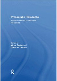 cover of the book Presocratic Philosophy: Essays in Honour of Alexander Mourelatos