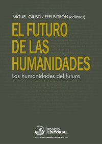 cover of the book El futuro de las humanidades, las humanidades del futuro