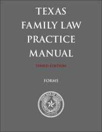 cover of the book Texas Family Law Practice Manual, Forms 2016