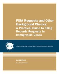 cover of the book FOIA Requests and Other Background Checks: A Practical Guide to Filing Records Requests in Immigration Cases