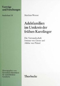 cover of the book Adelsfamilien im Umkreis der frühen Karolinger: Die Verwandtschaft Irminas von Oeren und Adelas von Pfalzel