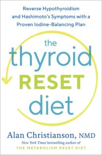 cover of the book The Thyroid Reset Diet: Reverse Hypothyroidism and Hashimoto's Symptoms with a Proven Iodine-Balancing Plan